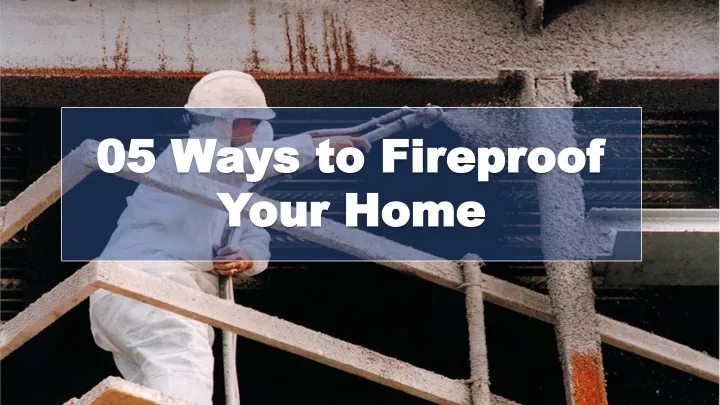 05 ways to fireproof your home