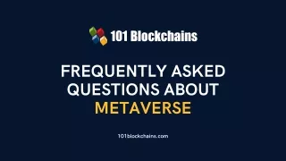 Frequently Asked Questions About Metaverse - 101 Blockchains