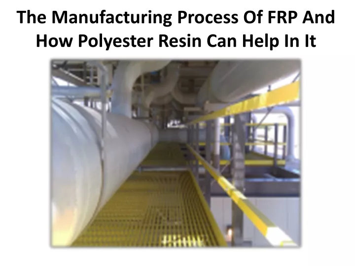 the manufacturing process of frp and how polyester resin can help in it