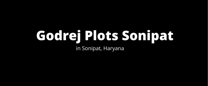 godrej plots sonipat in sonipat haryana