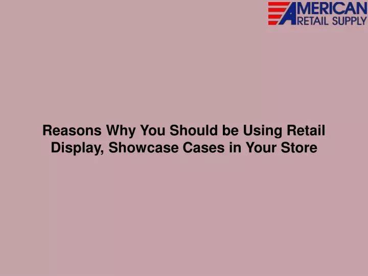 reasons why you should be using retail display