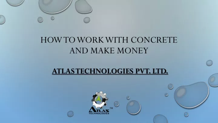 how to work with concrete and make money atlas technologies pvt ltd