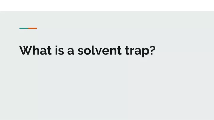 what is a solvent trap