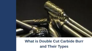 What is Double Cut Carbide Burr and Their Types