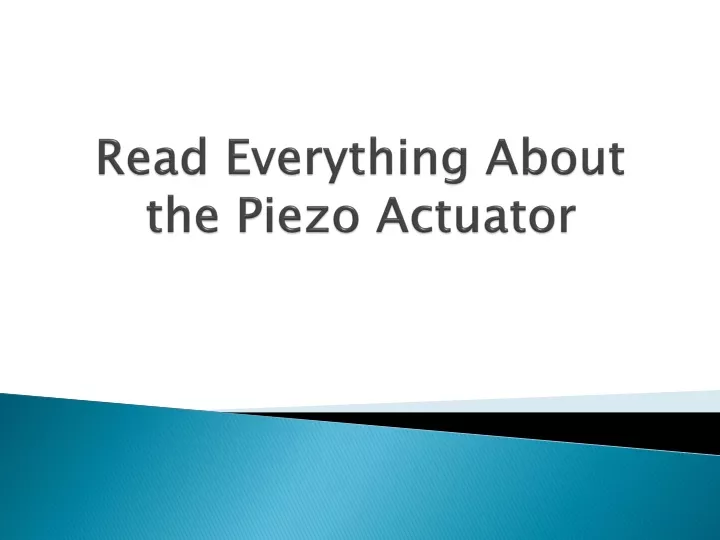 read everything about the piezo actuator