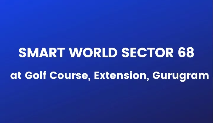 smart world sector 68 at golf course extension