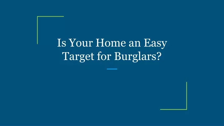 is your home an easy target for burglars