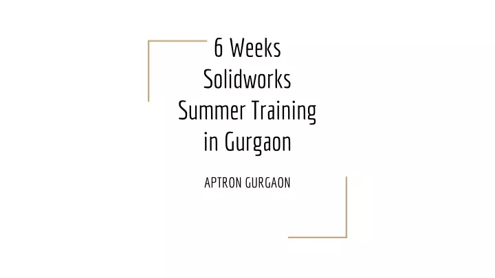 6 weeks solidworks summer training in gurgaon
