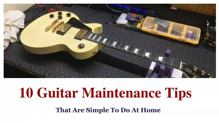 10 guitar maintenance tips