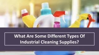 What Are Some Different Types Of Industrial Cleaning Supplies?