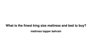 What is the finest king size mattress and bed to buy
