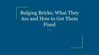 bulging bricks what they are and how to get them fixed