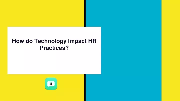 how do technology impact hr practices