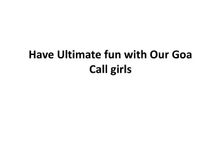 Have Ultimate fun with Our Goa Call girls