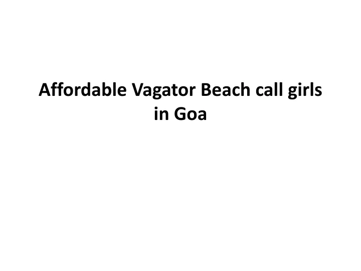 affordable vagator beach call girls in goa