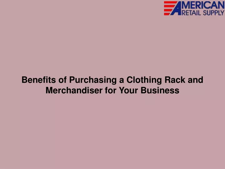 benefits of purchasing a clothing rack