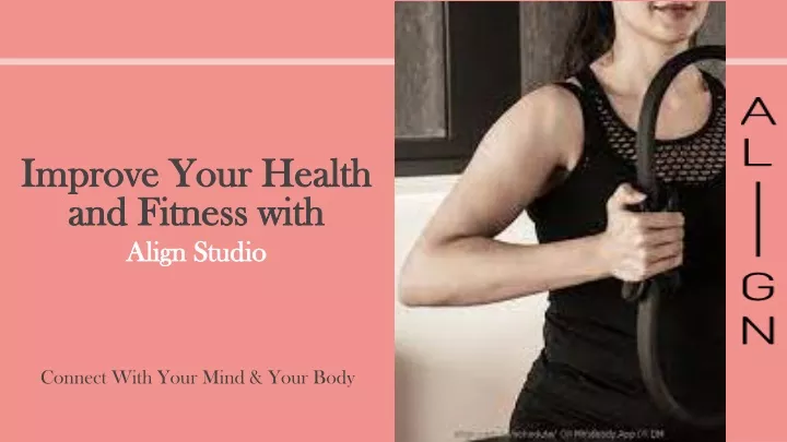 improve your health and fitness with align studio