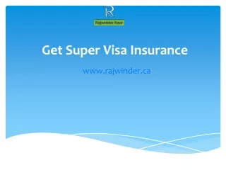 Get Super Visa Insurance - www.rajwinder.ca
