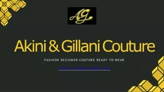 Akini & Gillani Couture - Fashion Designer Couture Ready To Wear