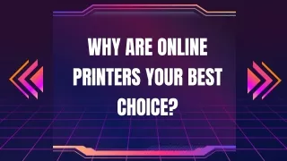 Why Are Online Printers Your Best Choice