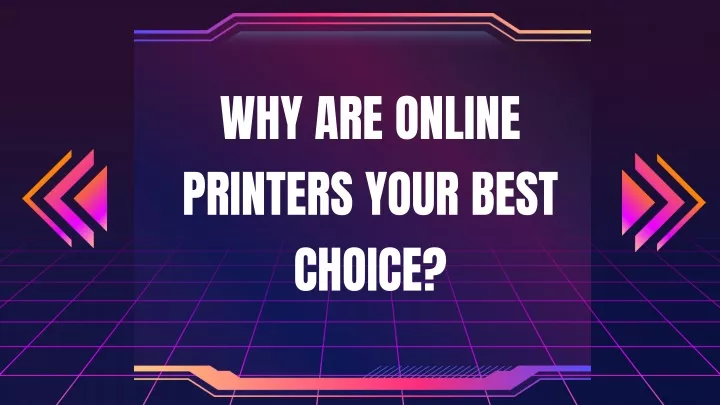 why are online printers your best choice