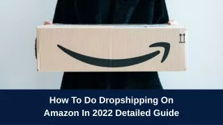 How to do dropshipping on Amazon in 2022 detailed guide