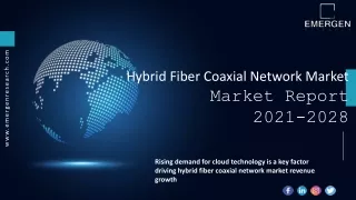 Hybrid Fiber Coaxial Network Market  Trend, Future Demand and Forecast till 2028