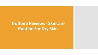 truffoire reviews skincare routine for dry skin