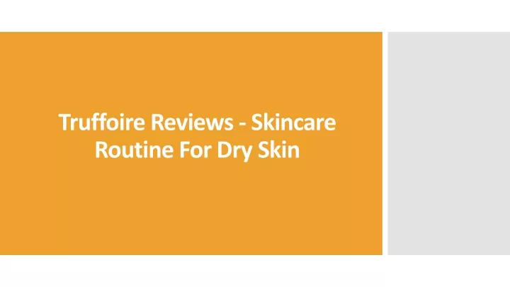 truffoire reviews skincare routine for dry skin