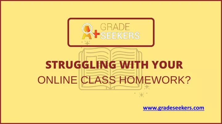 struggling with your online class homework