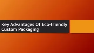Key advantages of eco-friendly custom packaging