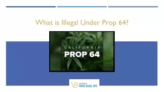 what is illegal under prop 64