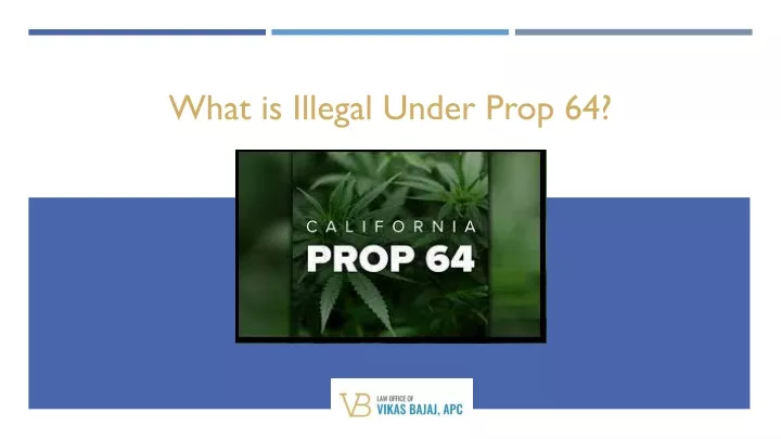 what is illegal under prop 64