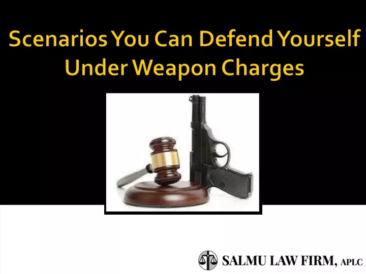 scenarios you can defend yourself under weapon charges