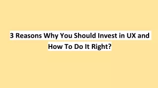 3 reasons why you should invest in ux and how to do it right
