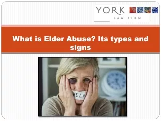 What is Elder abuse-its types and signs by Sacramento Elder Abuse Lawyer - York
