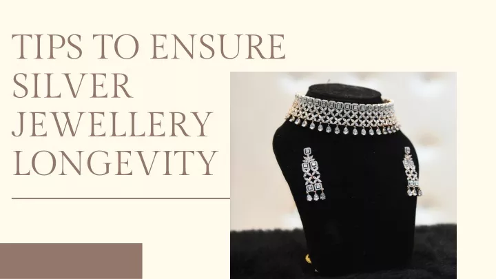 tips to ensure silver jewellery longevity