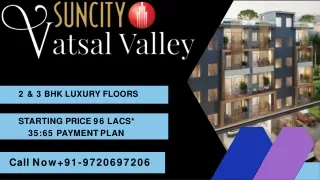 Suncity Vatsal Valley Introducing luxury at an affordable price