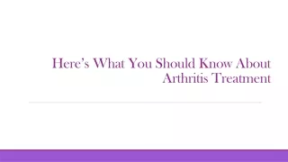 Here’s What You Should Know About Arthritis Treatment