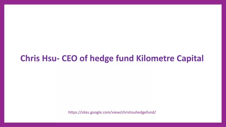 chris hsu ceo of hedge fund kilometre capital