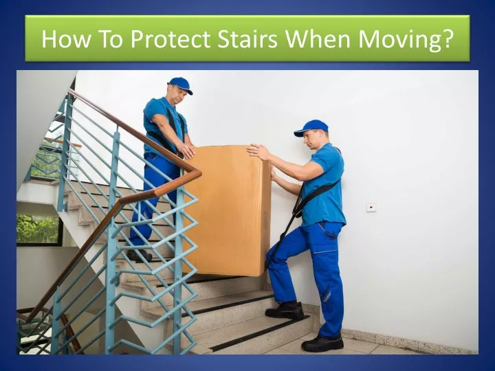 how to protect stairs when moving