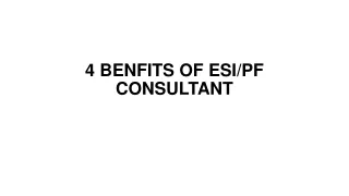 4 BENFITS OF ESI/PF CONSULTANT