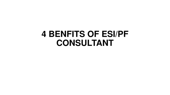 4 benfits of esi pf consultant