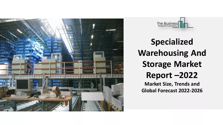 specialized warehousing and storage market report