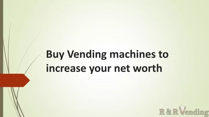 buy vending machines to increase your net worth