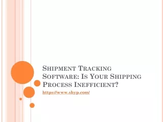 Shipment Tracking Software: Is Your Shipping Process Inefficient?