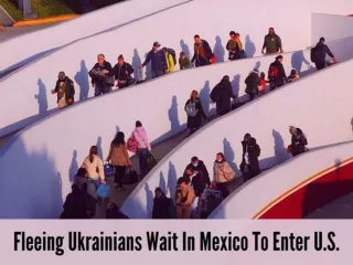 Fleeing Ukrainians wait in Mexico to enter U.S.