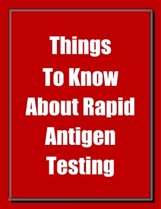 things to know about rapid antigen testing
