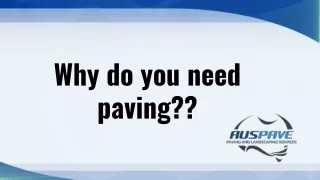 Why do you need paving??