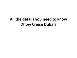 All the details you need to know Dhow